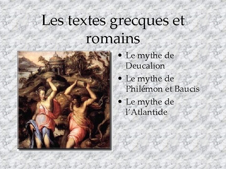 Les textes grecques et romains • Le mythe de Deucalion • Le mythe de