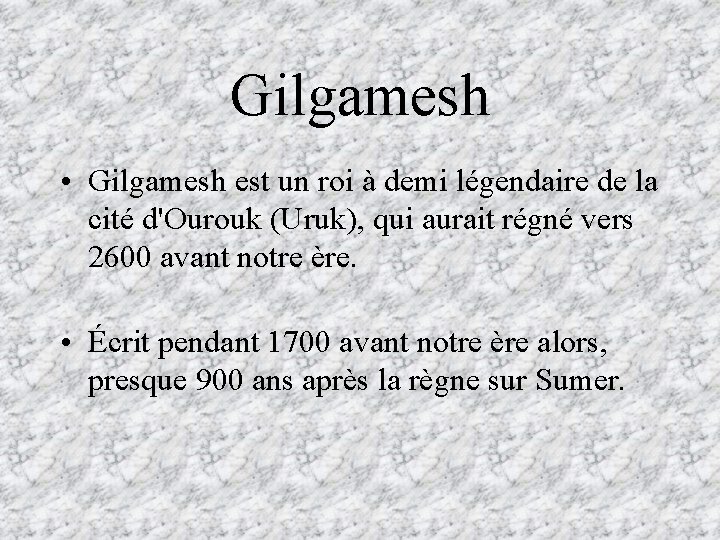 Gilgamesh • Gilgamesh est un roi à demi légendaire de la cité d'Ourouk (Uruk),