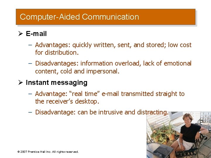 Computer-Aided Communication Ø E-mail – Advantages: quickly written, sent, and stored; low cost for