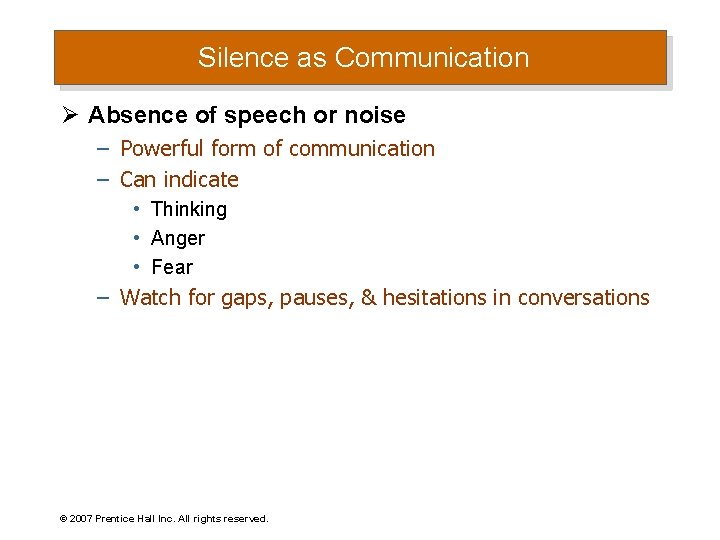 Silence as Communication Ø Absence of speech or noise – Powerful form of communication