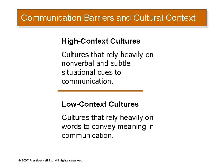 Communication Barriers and Cultural Context High-Context Cultures that rely heavily on nonverbal and subtle