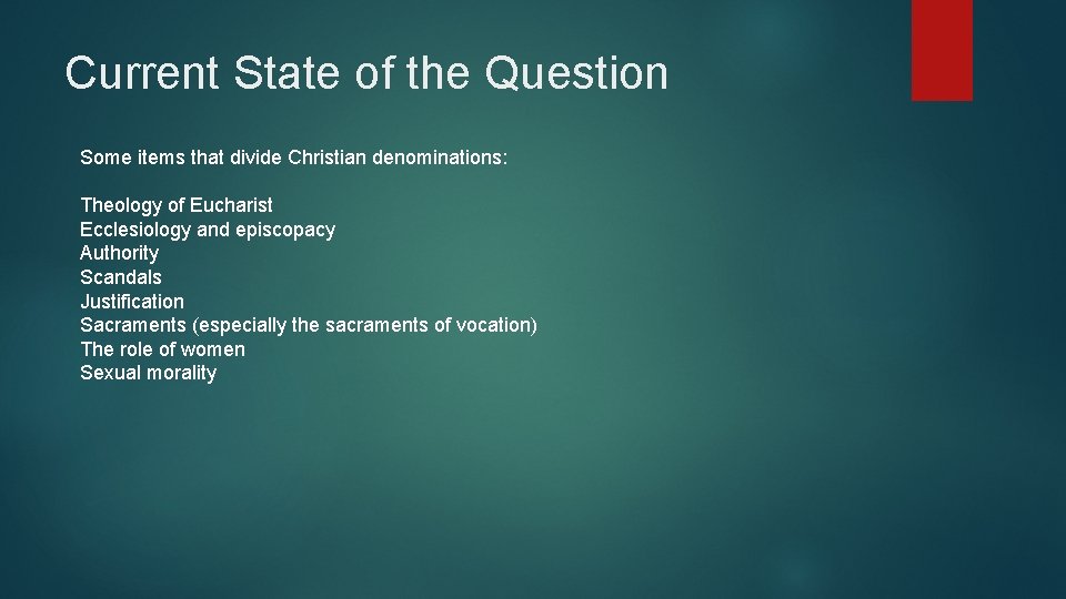 Current State of the Question Some items that divide Christian denominations: Theology of Eucharist