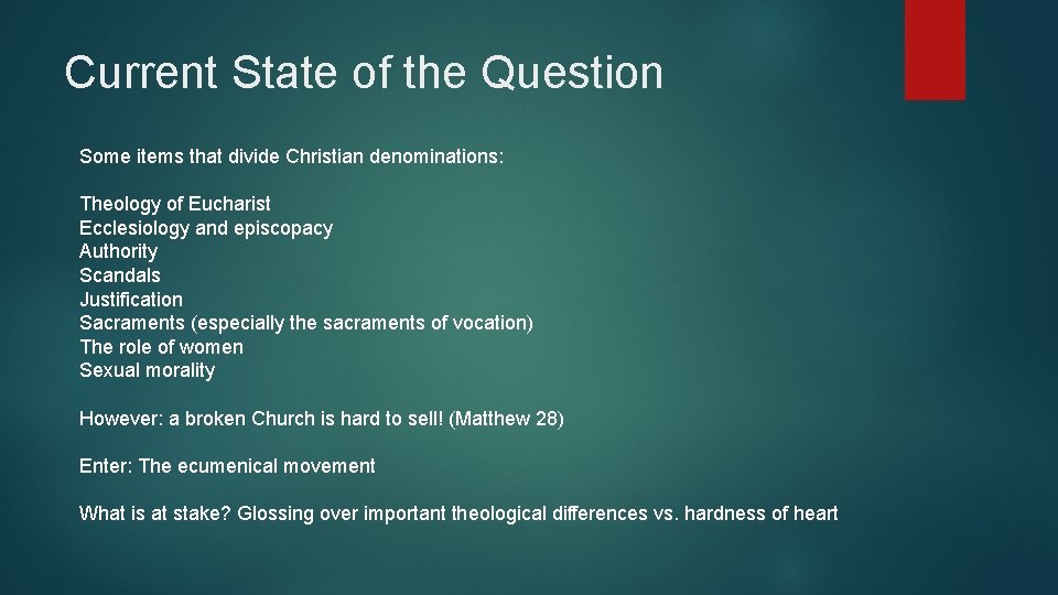 Current State of the Question Some items that divide Christian denominations: Theology of Eucharist