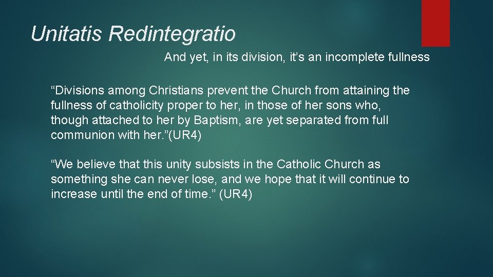 Unitatis Redintegratio And yet, in its division, it’s an incomplete fullness “Divisions among Christians