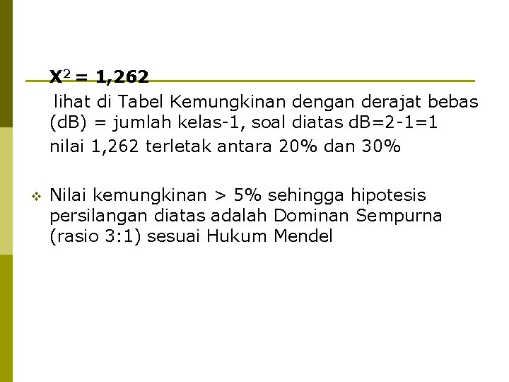 Χ 2 = 1, 262 lihat di Tabel Kemungkinan dengan derajat bebas (d. B)