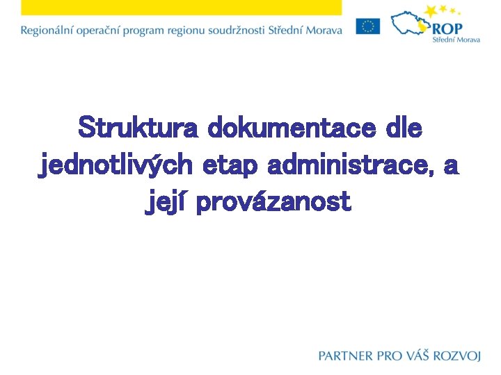 Struktura dokumentace dle jednotlivých etap administrace, a její provázanost 