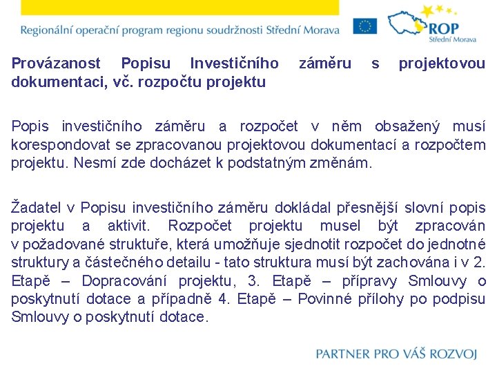 Provázanost Popisu Investičního dokumentaci, vč. rozpočtu projektu záměru s projektovou Popis investičního záměru a