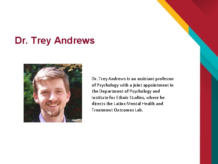Dr. Trey Andrews is an assistant professor of Psychology with a joint appointment in Dr. Trey Andrews is an assistant professor of Psychology with a joint appointment in