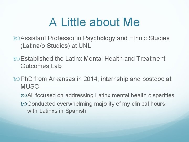 A Little about Me Assistant Professor in Psychology and Ethnic Studies (Latina/o Studies) at A Little about Me Assistant Professor in Psychology and Ethnic Studies (Latina/o Studies) at