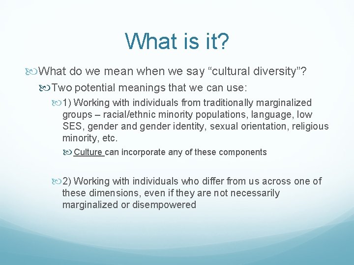 What is it? What do we mean when we say “cultural diversity”? Two potential What is it? What do we mean when we say “cultural diversity”? Two potential