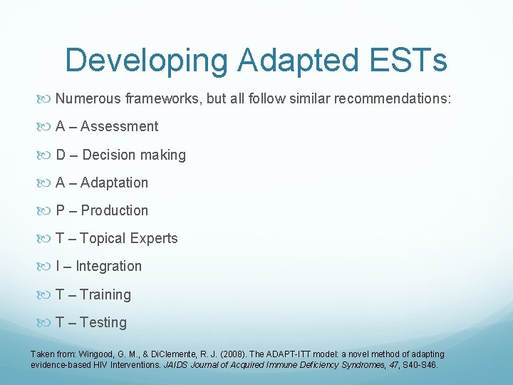 Developing Adapted ESTs Numerous frameworks, but all follow similar recommendations: A – Assessment D Developing Adapted ESTs Numerous frameworks, but all follow similar recommendations: A – Assessment D