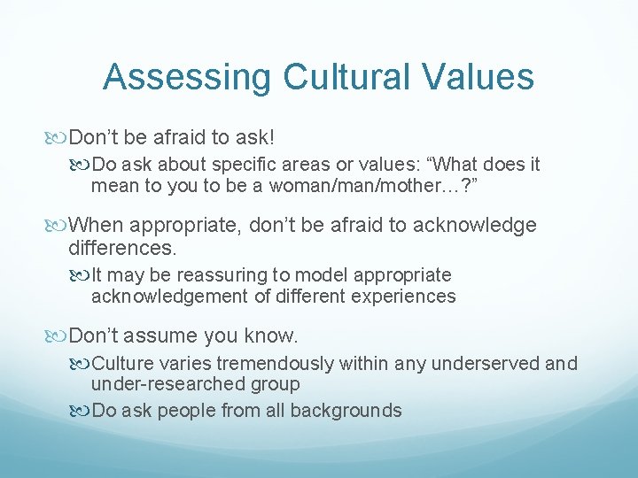 Assessing Cultural Values Don’t be afraid to ask! Do ask about specific areas or Assessing Cultural Values Don’t be afraid to ask! Do ask about specific areas or