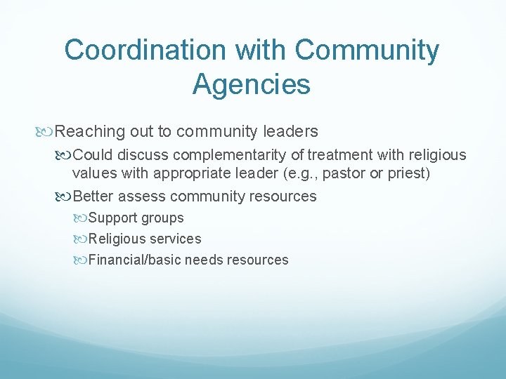 Coordination with Community Agencies Reaching out to community leaders Could discuss complementarity of treatment Coordination with Community Agencies Reaching out to community leaders Could discuss complementarity of treatment
