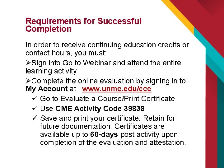 Requirements for Successful Completion In order to receive continuing education credits or contact hours, Requirements for Successful Completion In order to receive continuing education credits or contact hours,