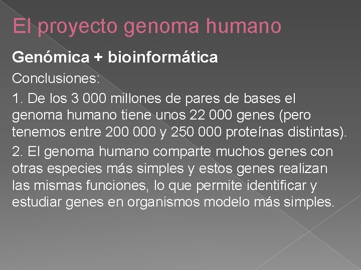 El proyecto genoma humano Genómica + bioinformática Conclusiones: 1. De los 3 000 millones
