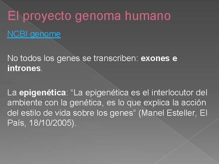 El proyecto genoma humano NCBI genome No todos los genes se transcriben: exones e