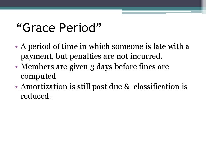 “Grace Period” • A period of time in which someone is late with a