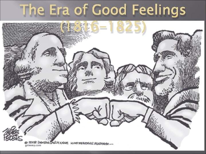 The Era of Good Feelings (1816 -1825) 
