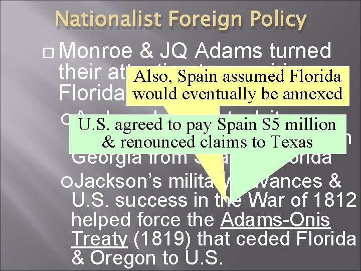 Nationalist Foreign Policy Monroe & JQ Adams turned their attention to acquiring Also, Spain