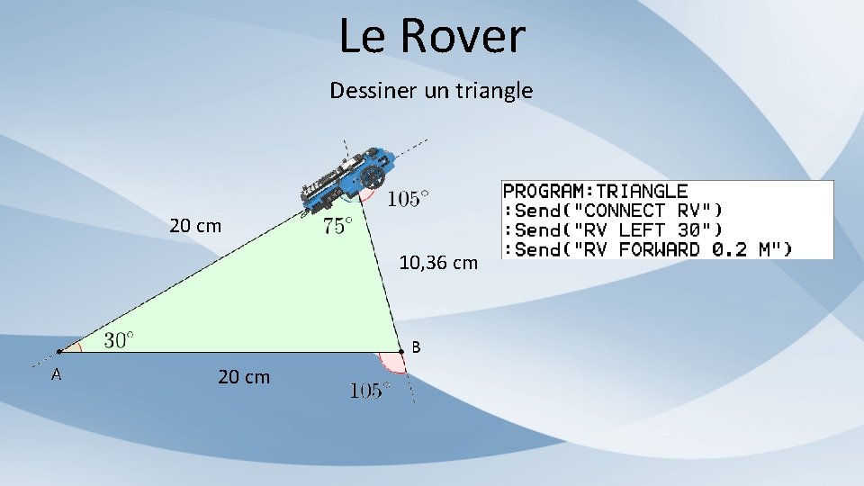 Le Rover Dessiner un triangle 20 cm 10, 36 cm 20 cm 