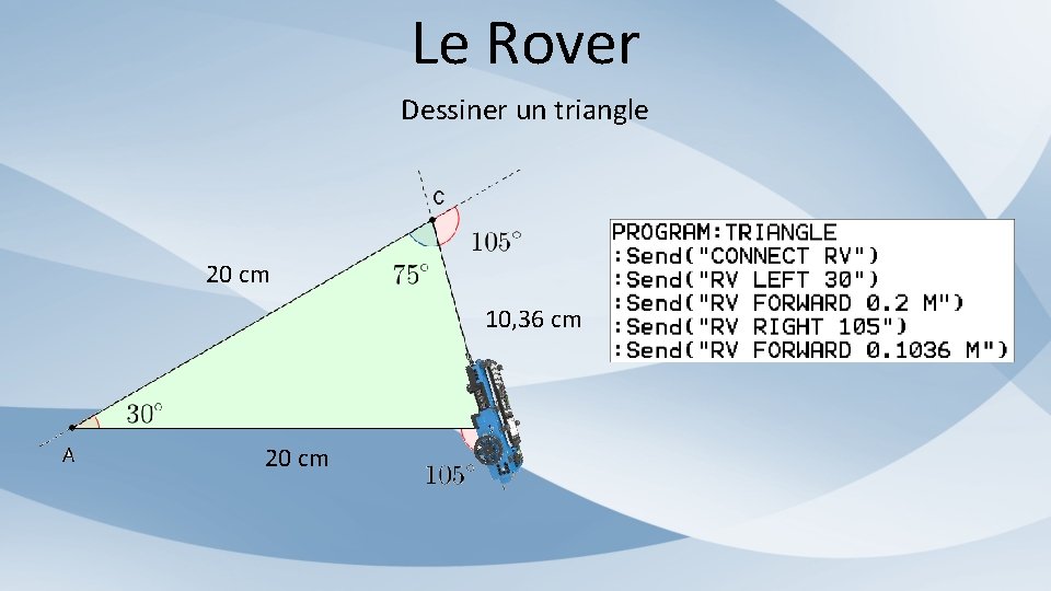 Le Rover Dessiner un triangle 20 cm 10, 36 cm 20 cm 