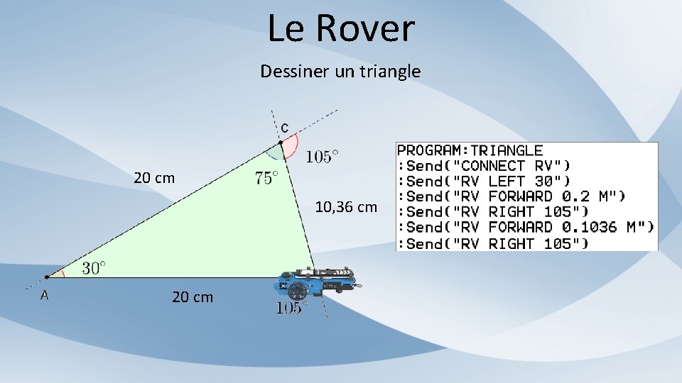 Le Rover Dessiner un triangle 20 cm 10, 36 cm 20 cm 