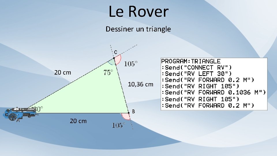Le Rover Dessiner un triangle 20 cm 10, 36 cm 20 cm 