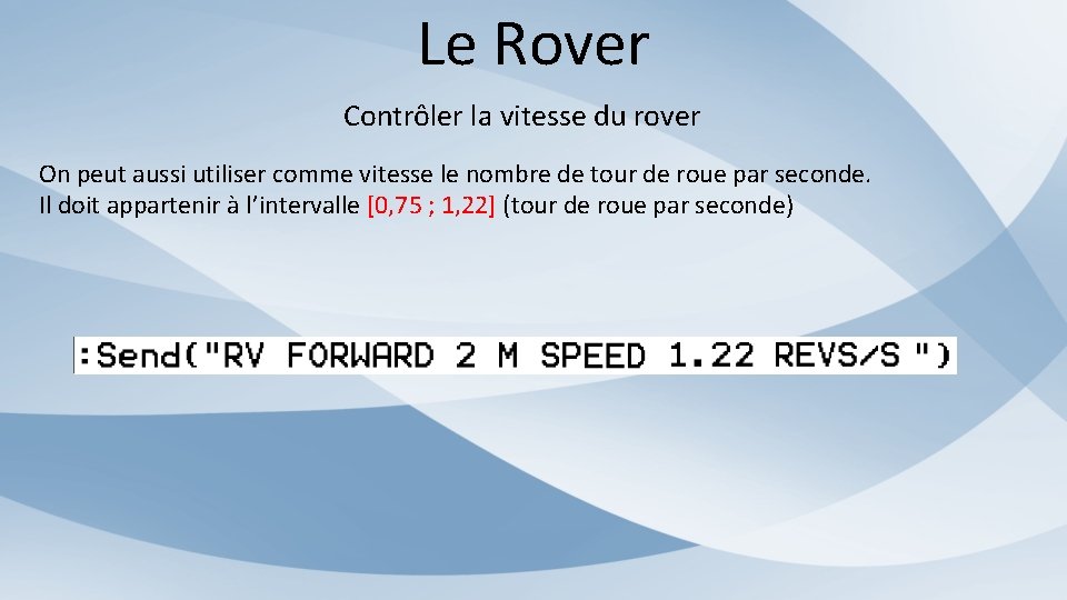 Le Rover Contrôler la vitesse du rover On peut aussi utiliser comme vitesse le