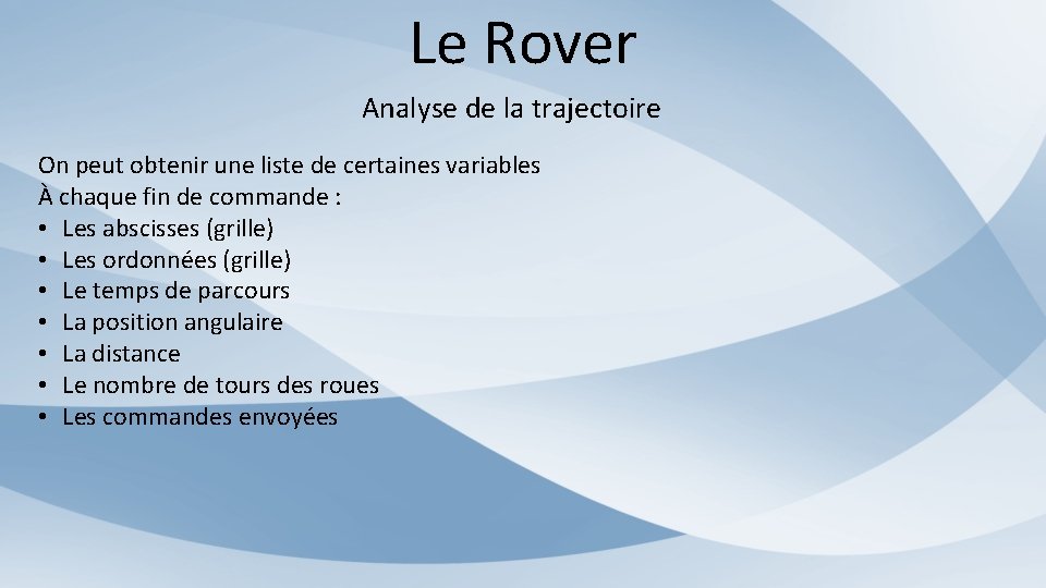 Le Rover Analyse de la trajectoire On peut obtenir une liste de certaines variables