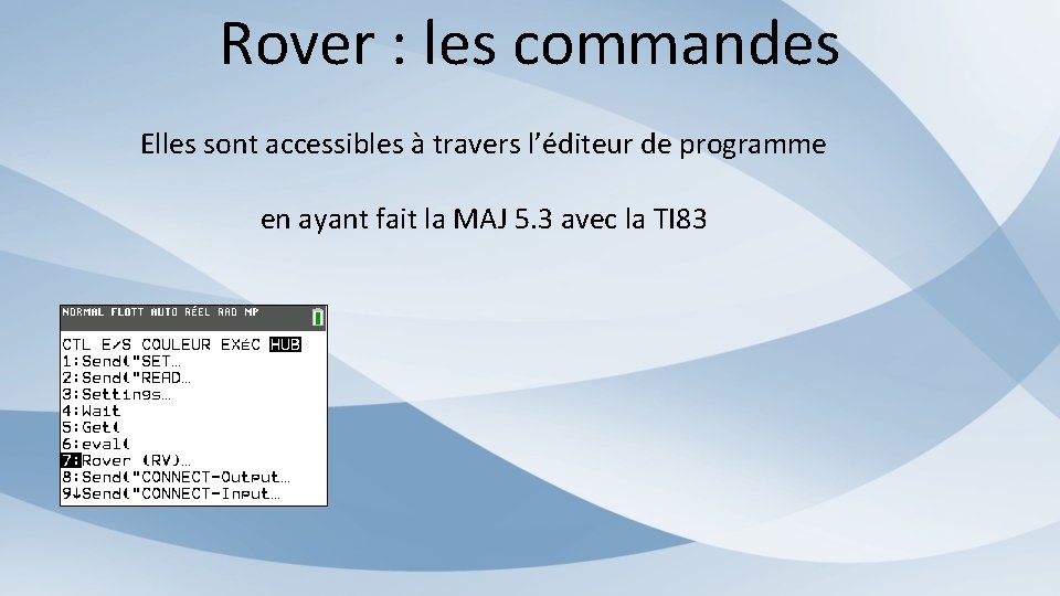 Rover : les commandes Elles sont accessibles à travers l’éditeur de programme en ayant