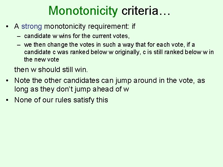 Monotonicity criteria… • A strong monotonicity requirement: if – candidate w wins for the Monotonicity criteria… • A strong monotonicity requirement: if – candidate w wins for the