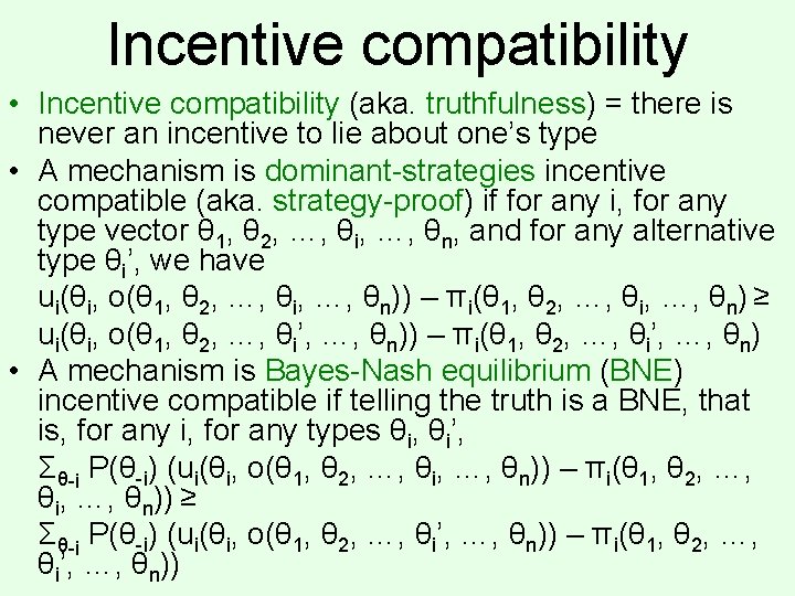 Incentive compatibility • Incentive compatibility (aka. truthfulness) = there is never an incentive to