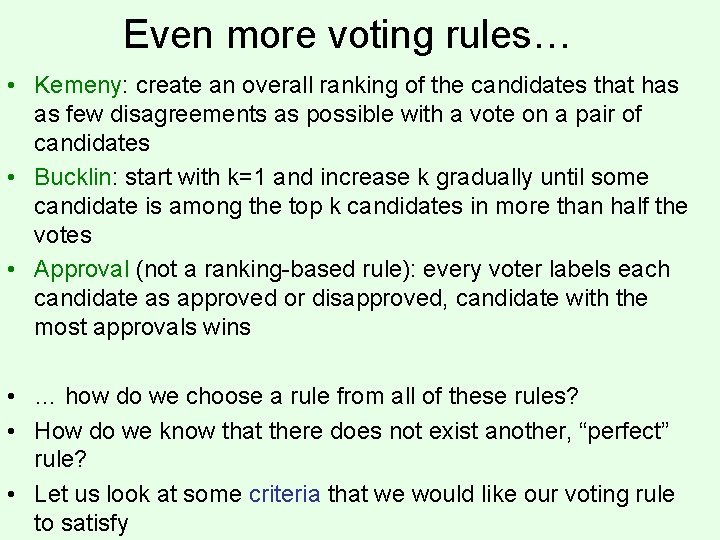 Even more voting rules… • Kemeny: create an overall ranking of the candidates that