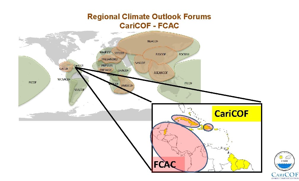 Regional Climate Outlook Forums Cari. COF - FCAC Cari. COF FCAC 