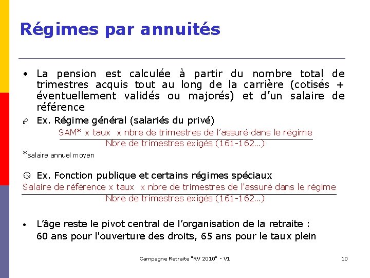 Régimes par annuités • La pension est calculée à partir du nombre total de