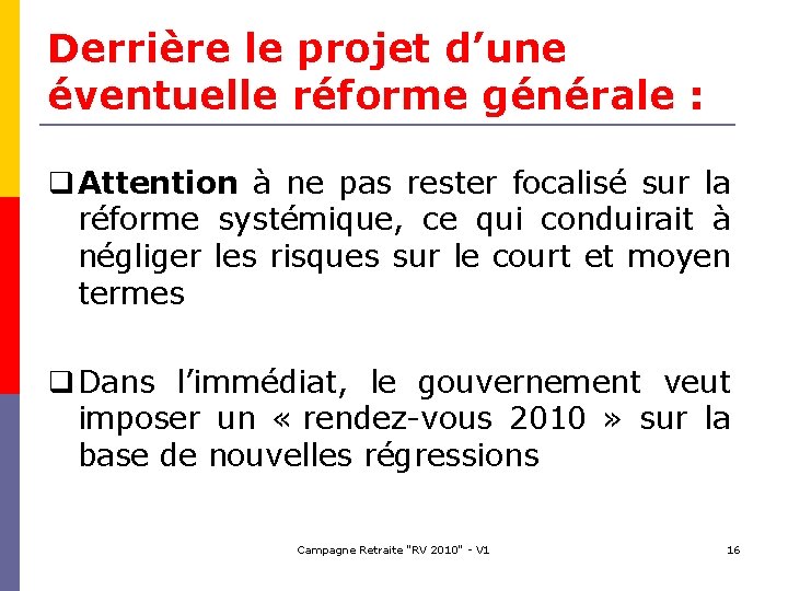 Derrière le projet d’une éventuelle réforme générale : Attention à ne pas rester focalisé