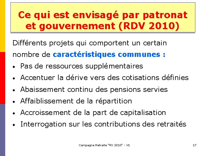 Ce qui est envisagé par patronat et gouvernement (RDV 2010) Différents projets qui comportent