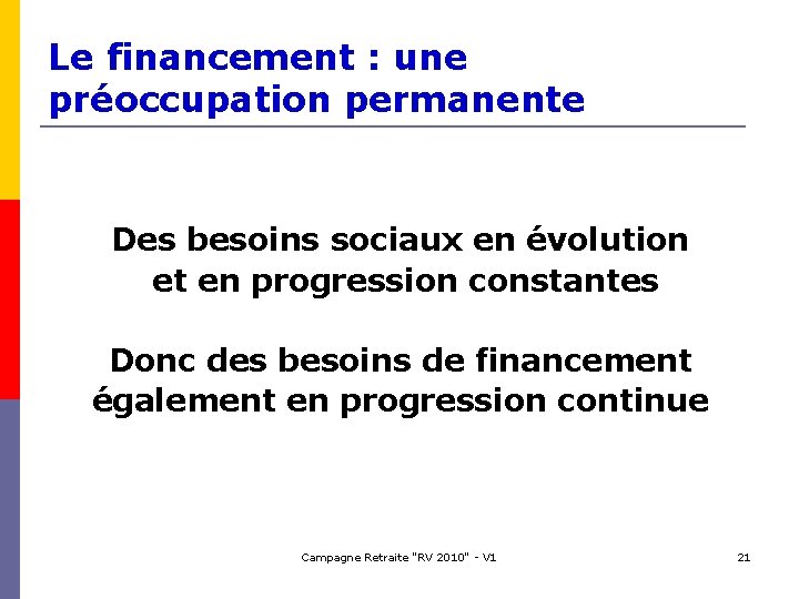 Le financement : une préoccupation permanente Des besoins sociaux en évolution et en progression