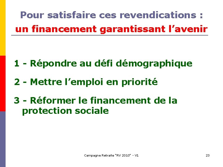 Pour satisfaire ces revendications : un financement garantissant l’avenir 1 - Répondre au défi