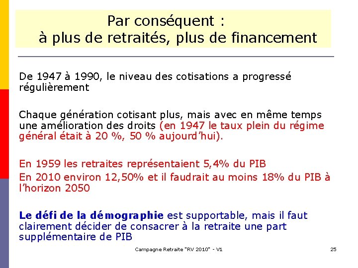 Par conséquent : à plus de retraités, plus de financement De 1947 à 1990,