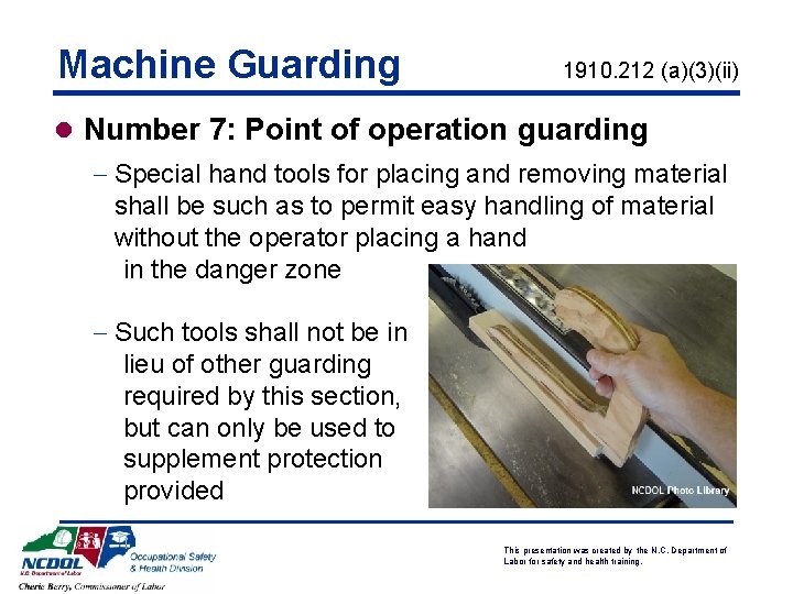 Machine Guarding 1910. 212 (a)(3)(ii) l Number 7: Point of operation guarding - Special
