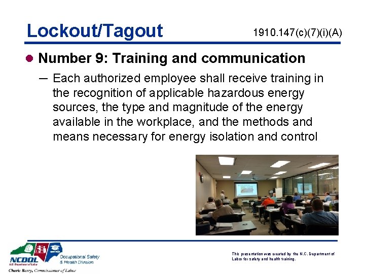 Lockout/Tagout 1910. 147(c)(7)(i)(A) l Number 9: Training and communication ─ Each authorized employee shall