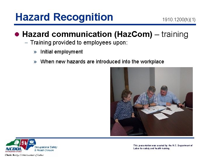 Hazard Recognition 1910. 1200(h)(1) l Hazard communication (Haz. Com) – training - Training provided