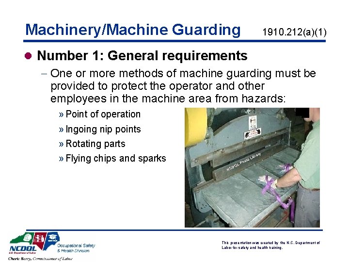 Machinery/Machine Guarding 1910. 212(a)(1) l Number 1: General requirements - One or more methods