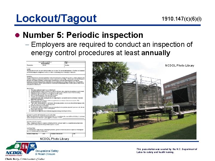 Lockout/Tagout 1910. 147(c)(6)(i) l Number 5: Periodic inspection - Employers are required to conduct