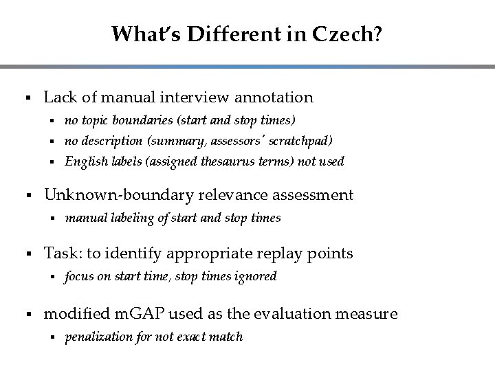 What’s Different in Czech? Lack of manual interview annotation no topic boundaries (start and