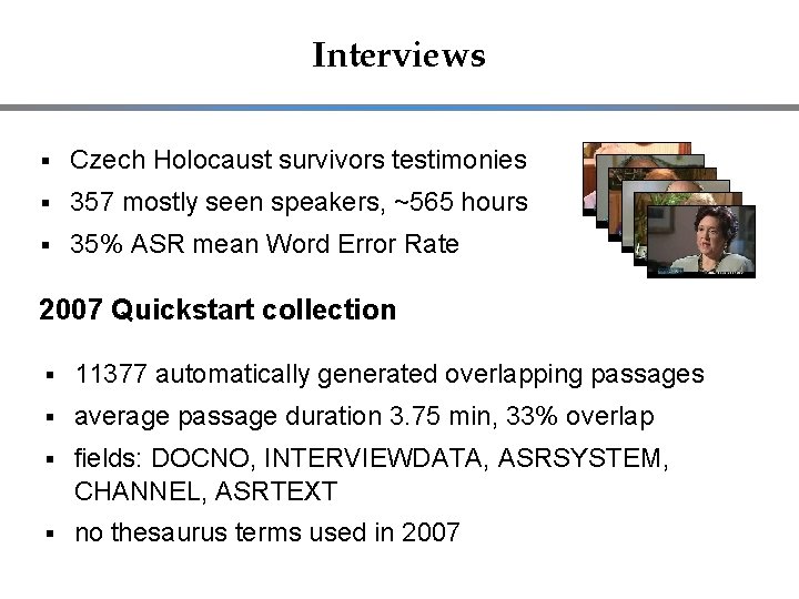 Interviews Czech Holocaust survivors testimonies 357 mostly seen speakers, ~565 hours 35% ASR mean