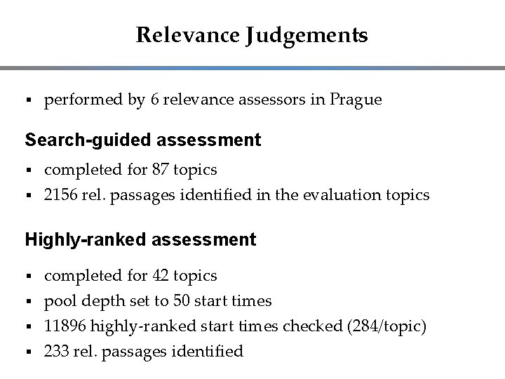 Relevance Judgements performed by 6 relevance assessors in Prague Search-guided assessment completed for 87