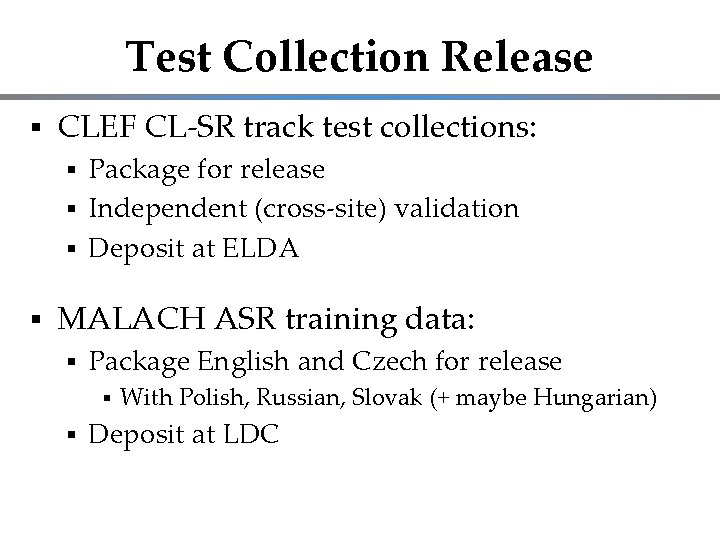 Test Collection Release CLEF CL-SR track test collections: Package for release Independent (cross-site) validation