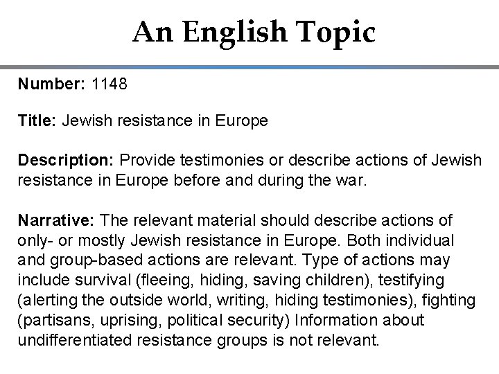 An English Topic Number: 1148 Title: Jewish resistance in Europe Description: Provide testimonies or